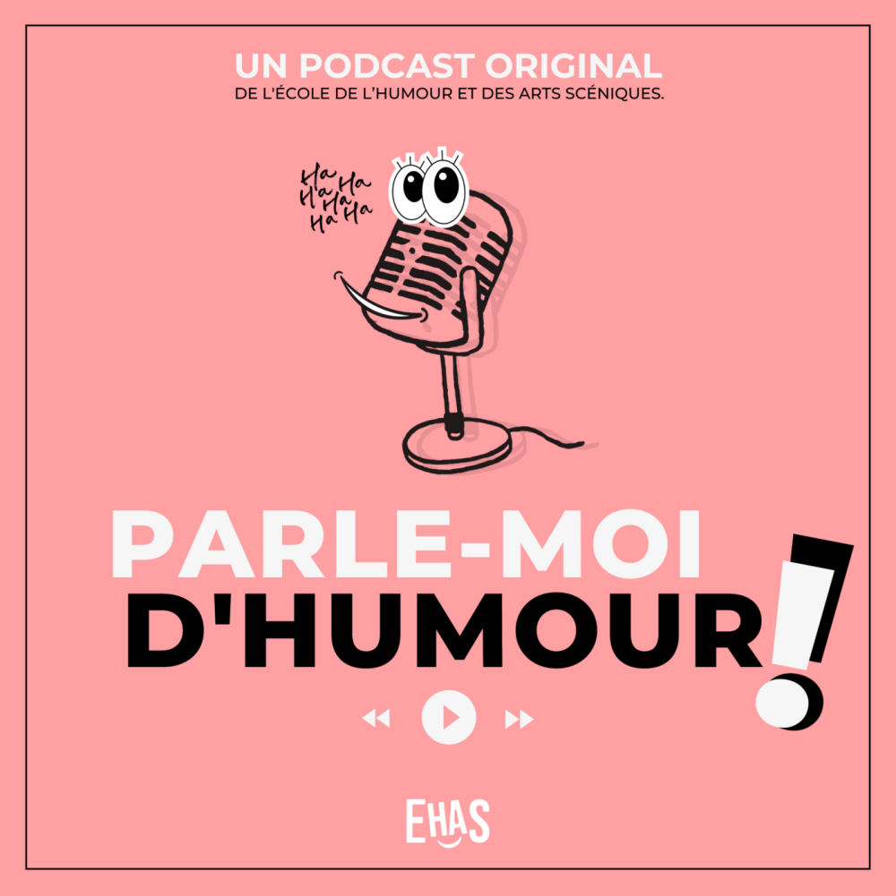 photo de Parle-moi d’Humour, le podcast qui VOUS fait l’Humour, le podcast original de l’EHAS